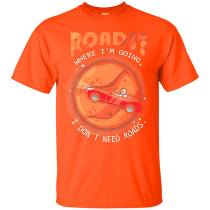 Roads Where Im Going I Dont Need Roads Orange