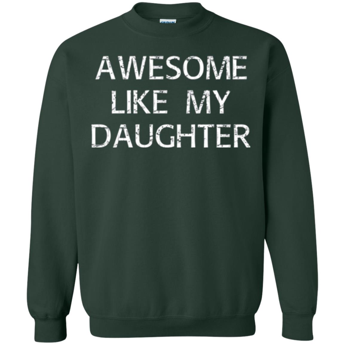 Awesome Like My Daughter Daddy T-shirt Forest Green