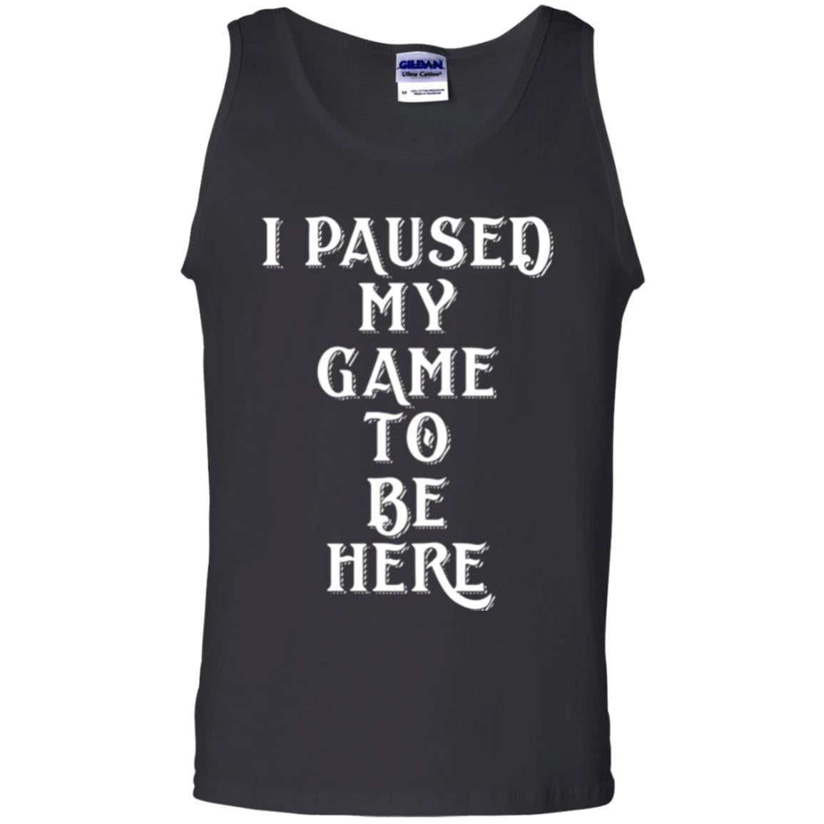 I Paused My Game To Be Here Funny Gamer T-shirt Black