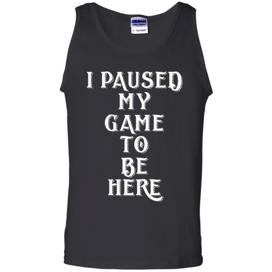 I Paused My Game To Be Here Funny Gamer T-shirt Black