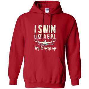 I Swim Like A Girl Try To Keep Up Swimming Lover Shirt