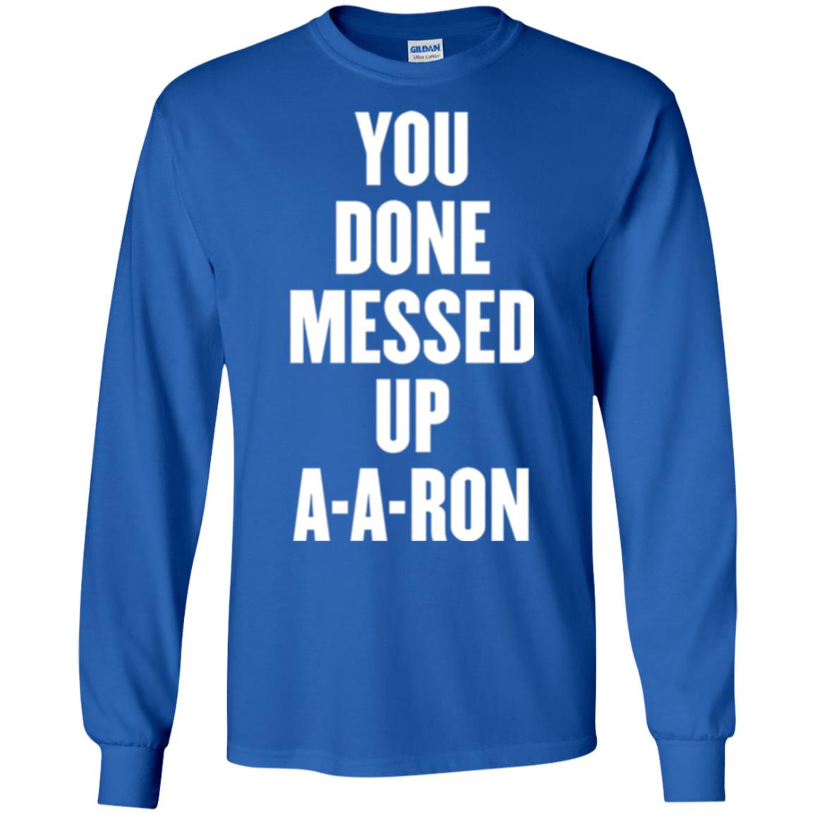 You Done Messed Up A-a-ron T-shirt Royal