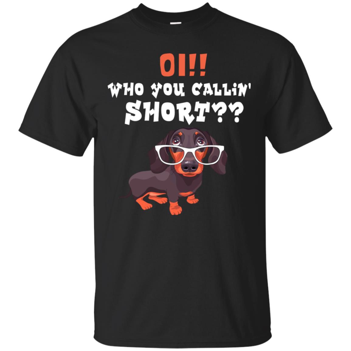 Oi Who You Calling Short Dachshund Gift Shirt Black