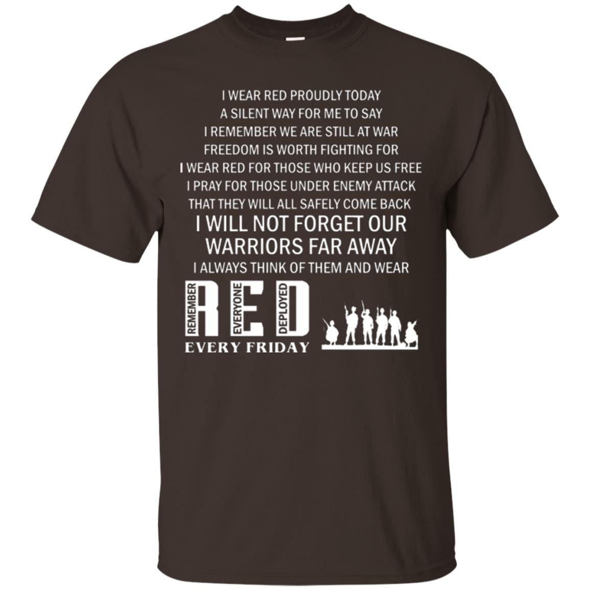 Military T-shirt I Wear Red Proudly Today A Silent Way For Me To Say I Remember We Are Still At War Freedom Is Worth Fighting Dark Chocolate