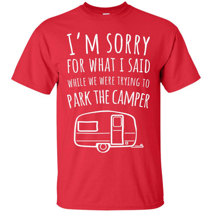 Sorry For What I Said While Parking The Camper Camping Lover T-shirt Red