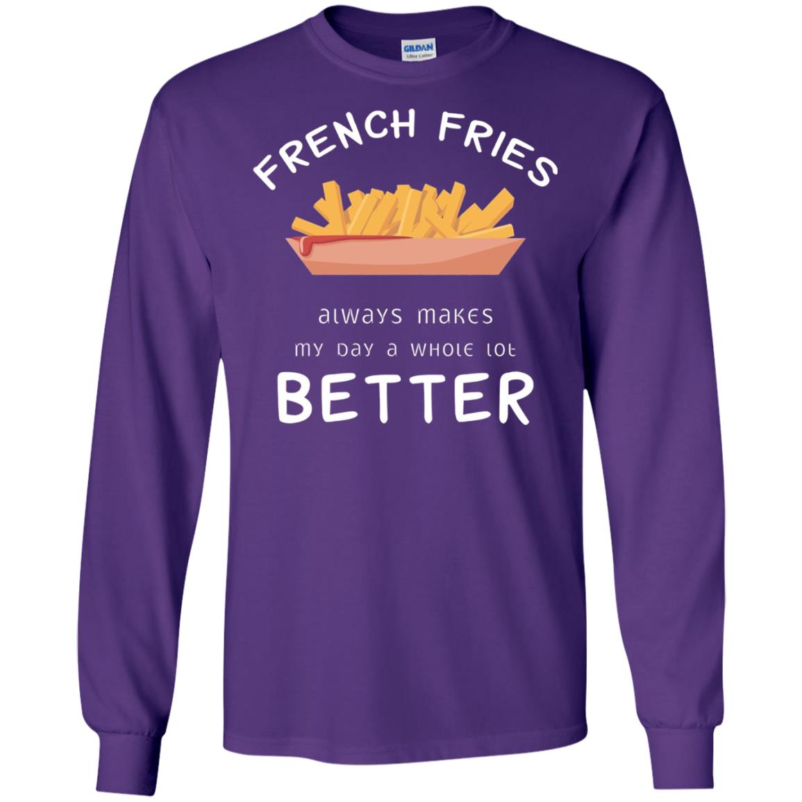French Fries Always Makes My Day A Whole Lot Better T-shirt Purple