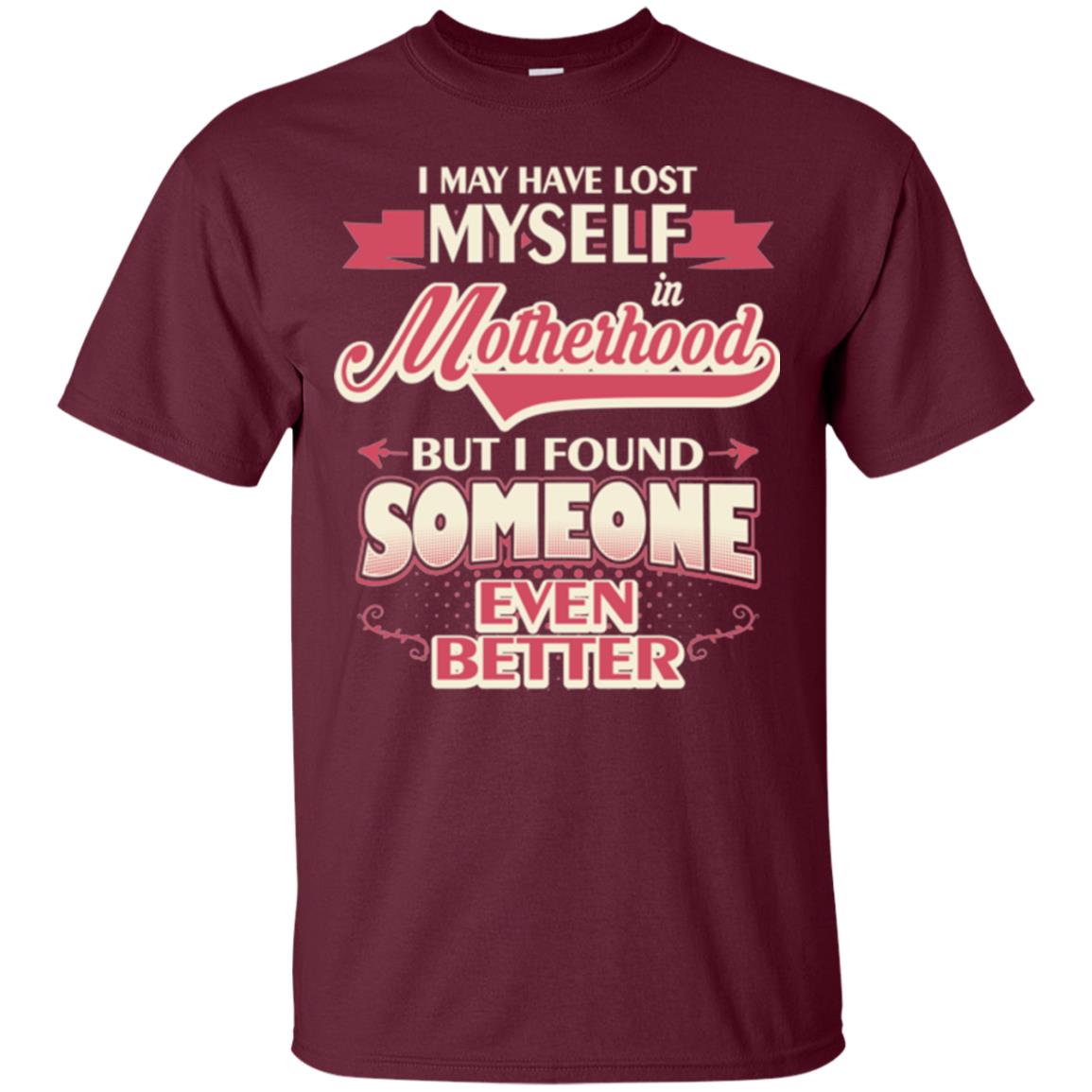 I May Have Lost Myself In Motherhood Mommy T-shirt Maroon