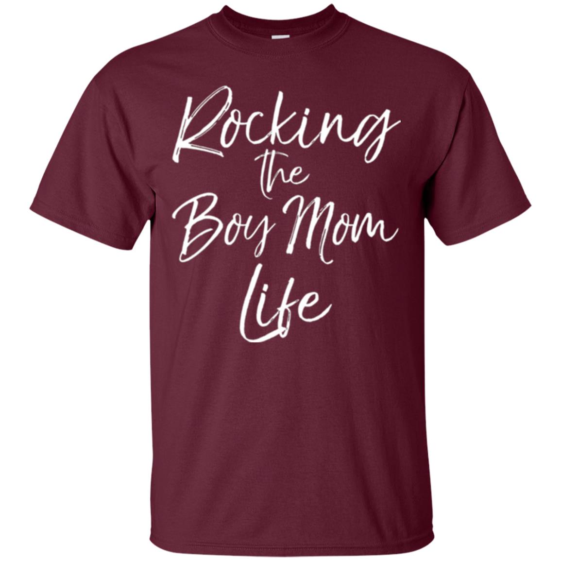 Mom T-shirt Rocking The Boy Mom Life Maroon