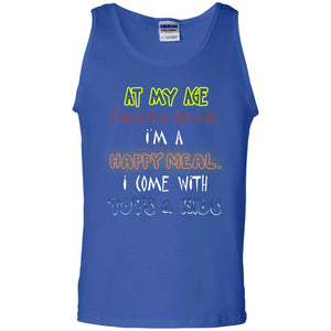 At My Age Im Not A Snack Im A Happy Meal I Come With Toy And Kids ShirtG220 Gildan 100% Cotton Tank Top
