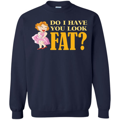 Do I Have You Look Fat Shirt Navy