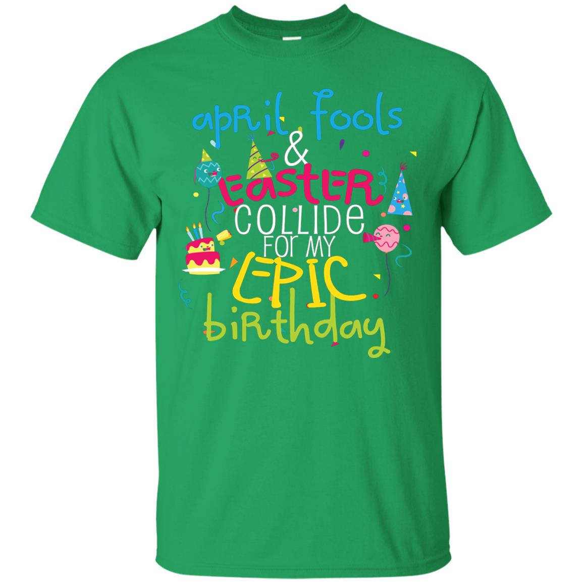 April Fools Easter Collide For My Epic Birthday Irish Green