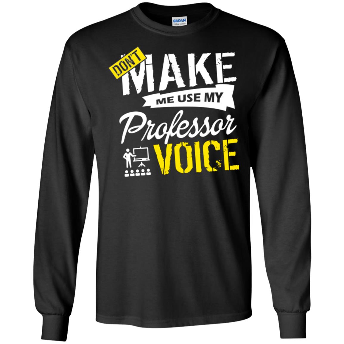 Professor T-shirt Don't Make Me Use My Professor Voice Black
