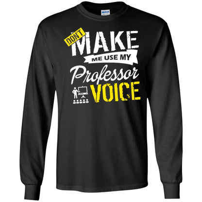 Professor T-shirt Don't Make Me Use My Professor Voice Black