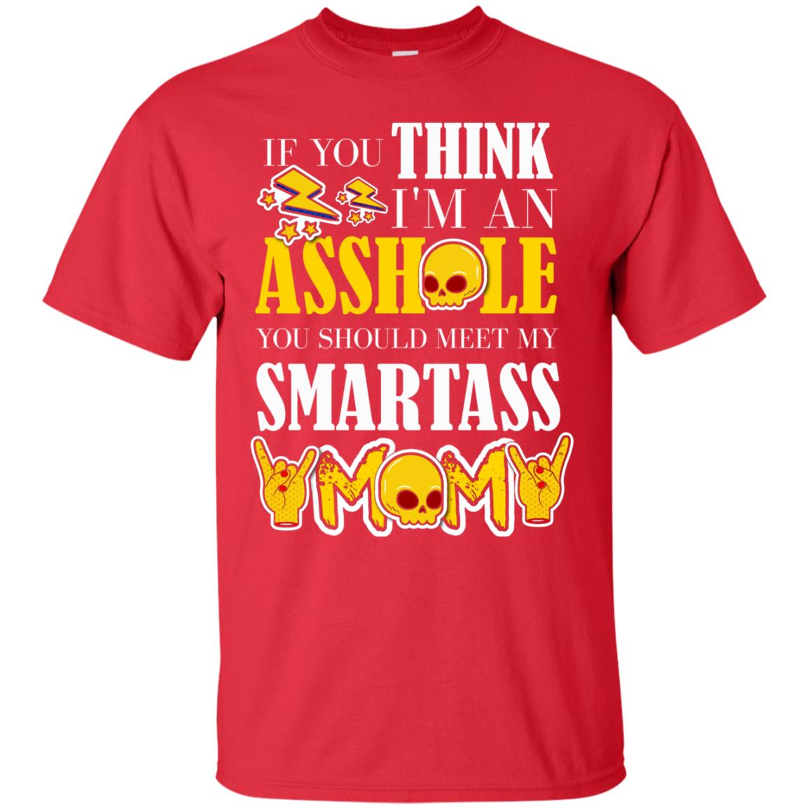 If You Think I_m An Asshole You Should Meet My Smartass Mom Shirt For Daugher Or Son Red