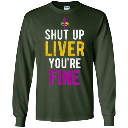 Mardi Gras T-shirt Shut Up Liver You_re Fine Forest Green
