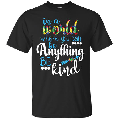 Where You Can Be Anything Be Kind Autism Awarenes Shirt Black
