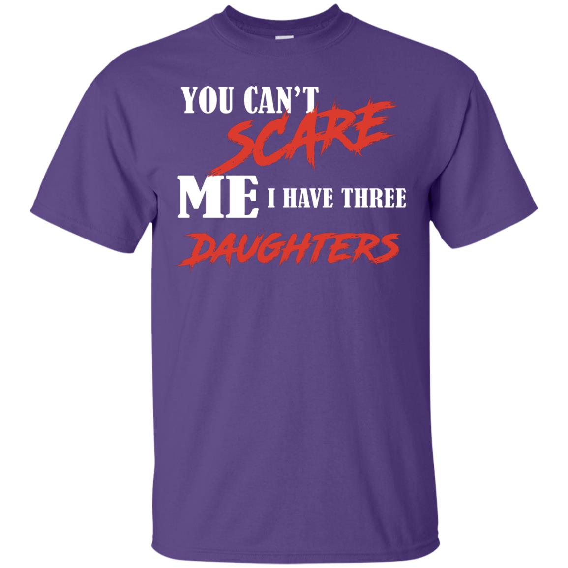 Prarents T-shirt You Can_t Scare Me I Have Three Daughters Purple