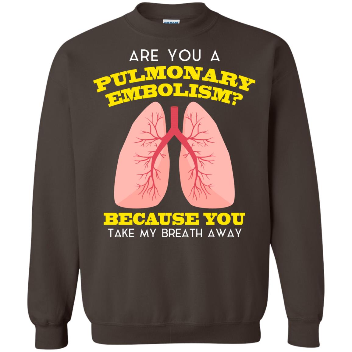 Are You A Pulmonary Embolism Funny Saying Shirt For Nurse Dark Chocolate