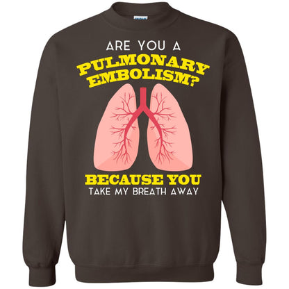 Are You A Pulmonary Embolism Funny Saying Shirt For Nurse Dark Chocolate