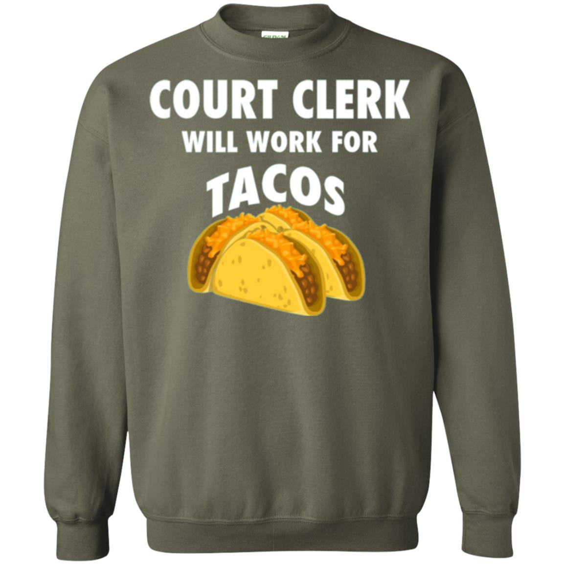 Court Clerk Will Work For Tacos T-shirt Military Green