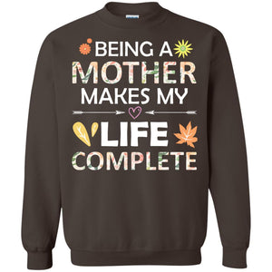 Being A Mother Make My Life Complete Parent_s Day Shirt For MommyG180 Gildan Crewneck Pullover Sweatshirt 8 oz.