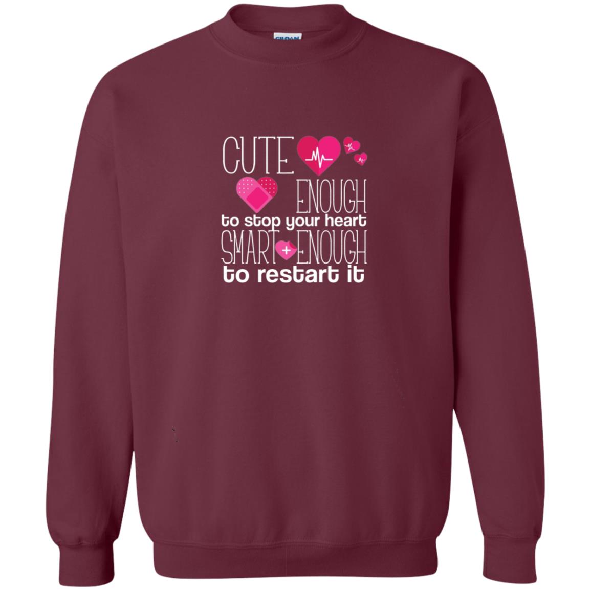 Cute Enough To Stop Your Heart Smart Enough To Restart It Nursing Student Maroon