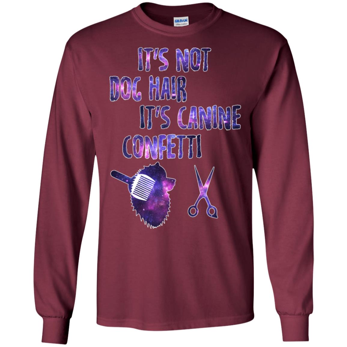 It's Not Dog Hair It's Canine Confetti Groomer Dog Shirt Maroon