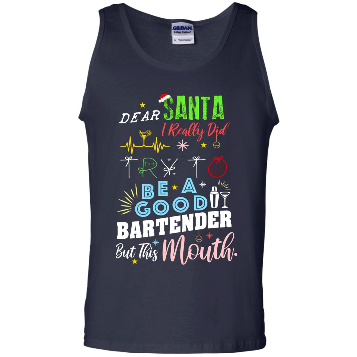 Dear Santa I Really Did Try To Be Good Bartender But This Mouth Gift Shirt Navy