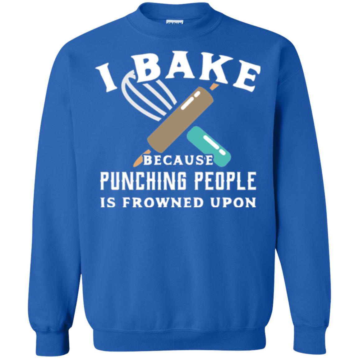 Baking T-shirt I Bake Because Punching People Frowned Upon Royal