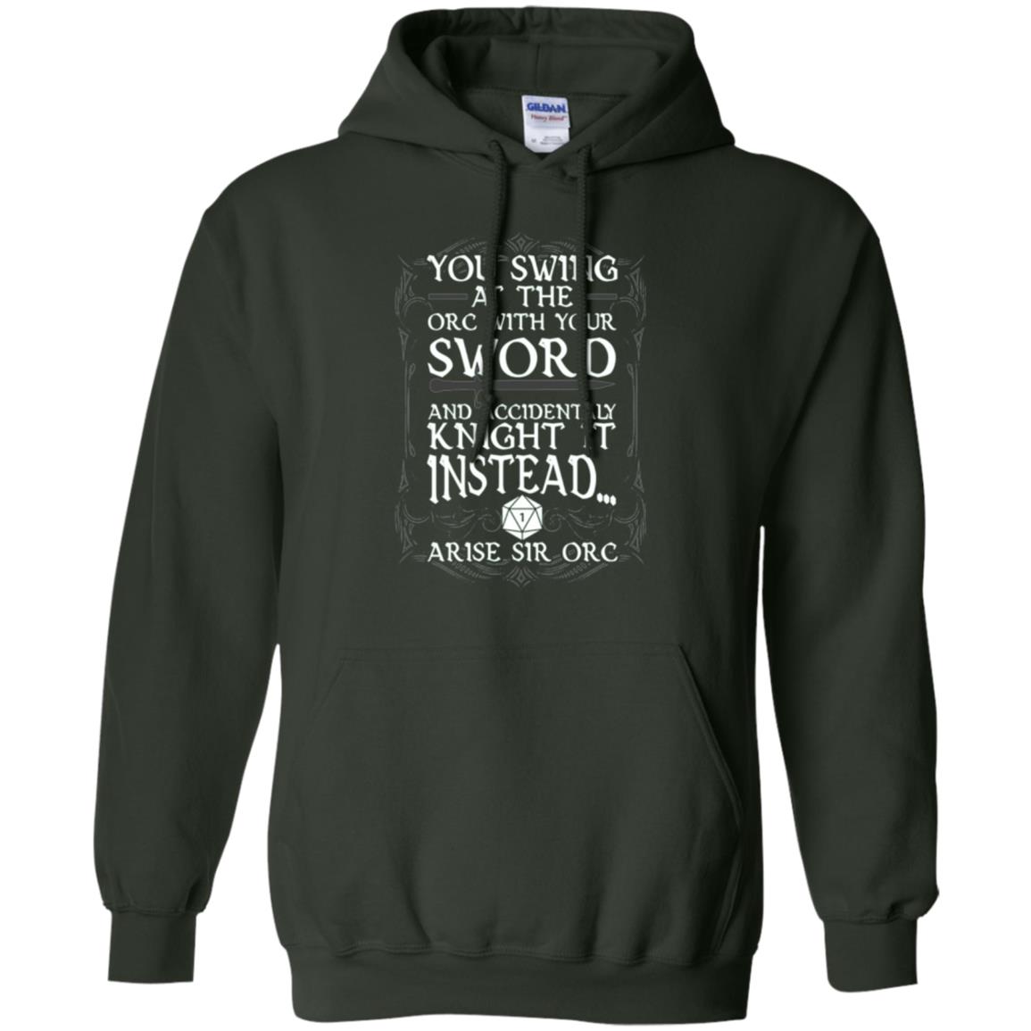 You Swing At The Orc With Your Sword And Accidentaly Knight It Instead Arise Sir Orc T-shirt Forest Green
