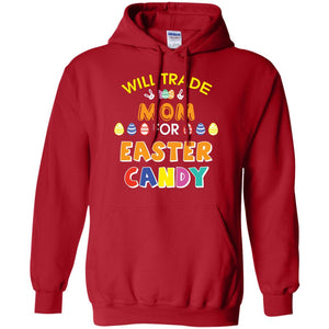 Will Trade Mom For Easter Candy Family T-shirt T-shirt For Easter Holiday