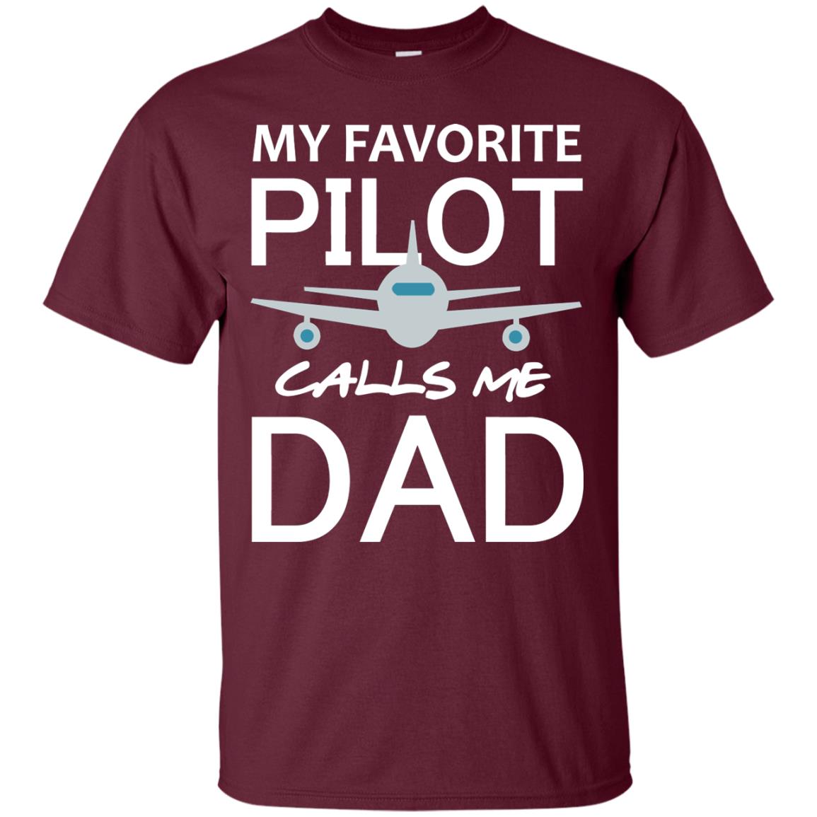 My Favorite Pilot Calls Me Dad Shirt For Daddy Maroon