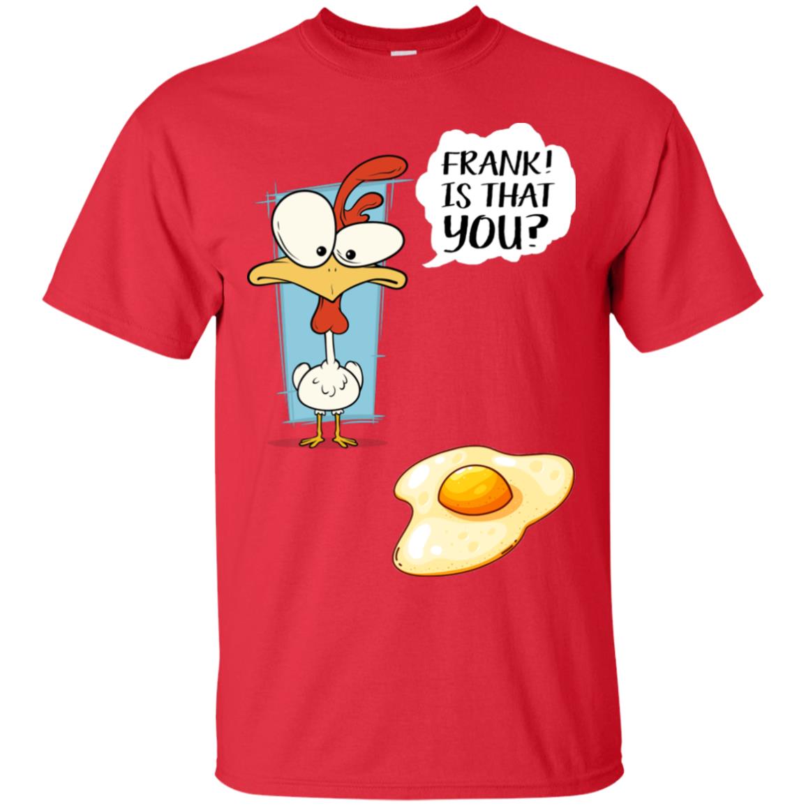 It That You Funning Saying Chicken Fried Egg Gift Shirt Red
