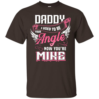 Daddy I Used To Be Your Angel Now You_re Mine Daddy In Heaven Shirt Dark Chocolate