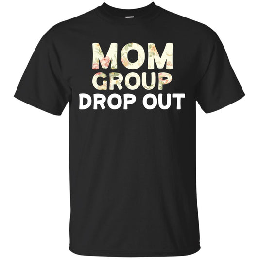 Mom Group Drop Out Shirt Mommy Mother's Day Black