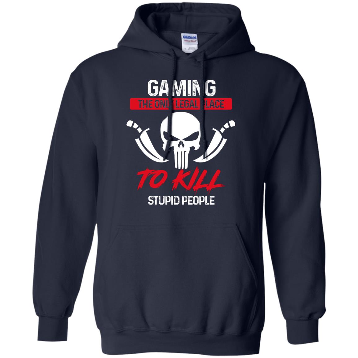 Gaming The Only Legal Place To Kill Stupid People Gamer Shirt Navy