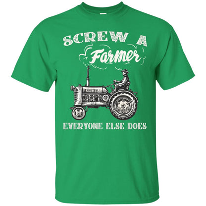 Screw A Farmer Everyone Else Does Farming Shirt Irish Green