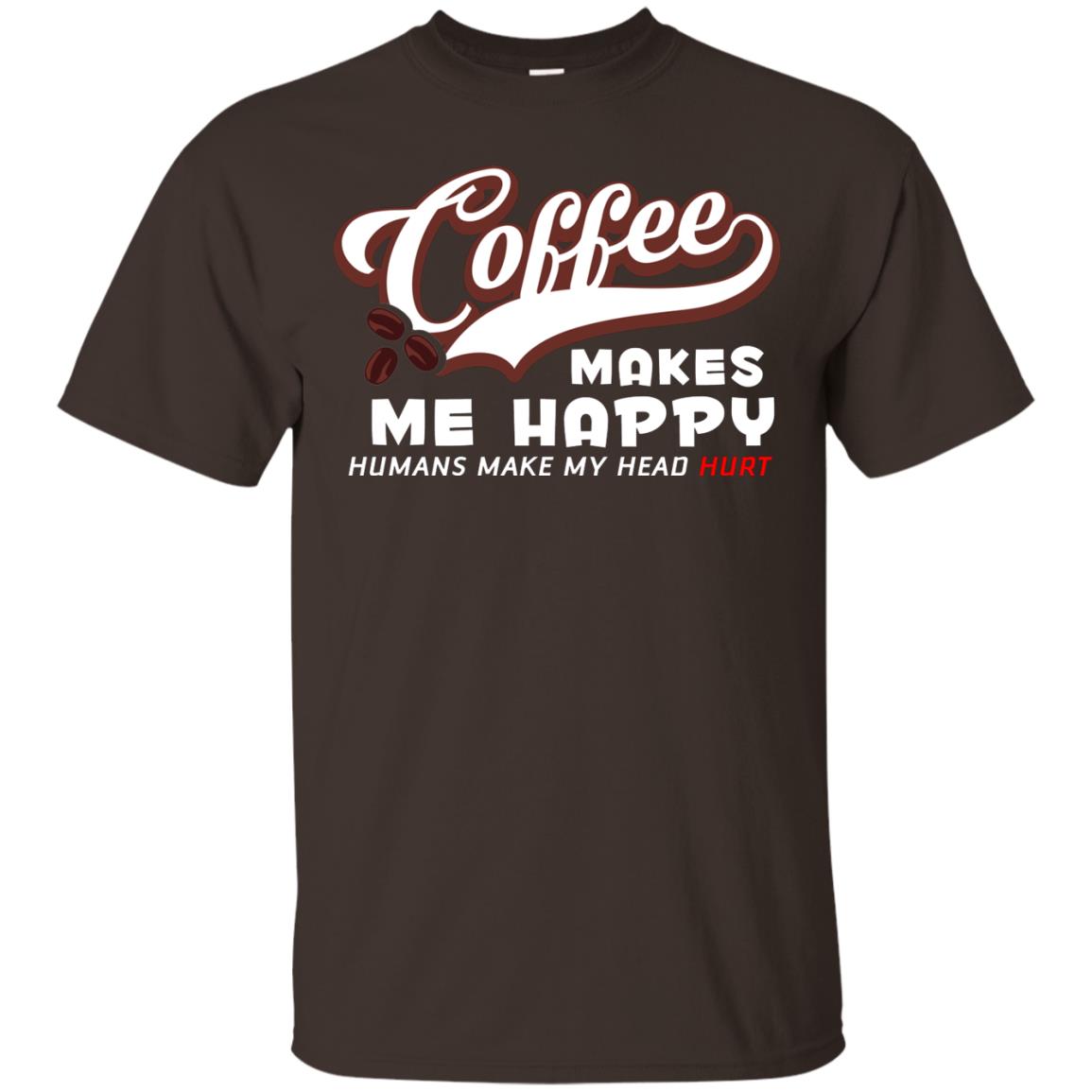 Coffee Makes Me Happy Coffee Lover T-shirt Dark Chocolate