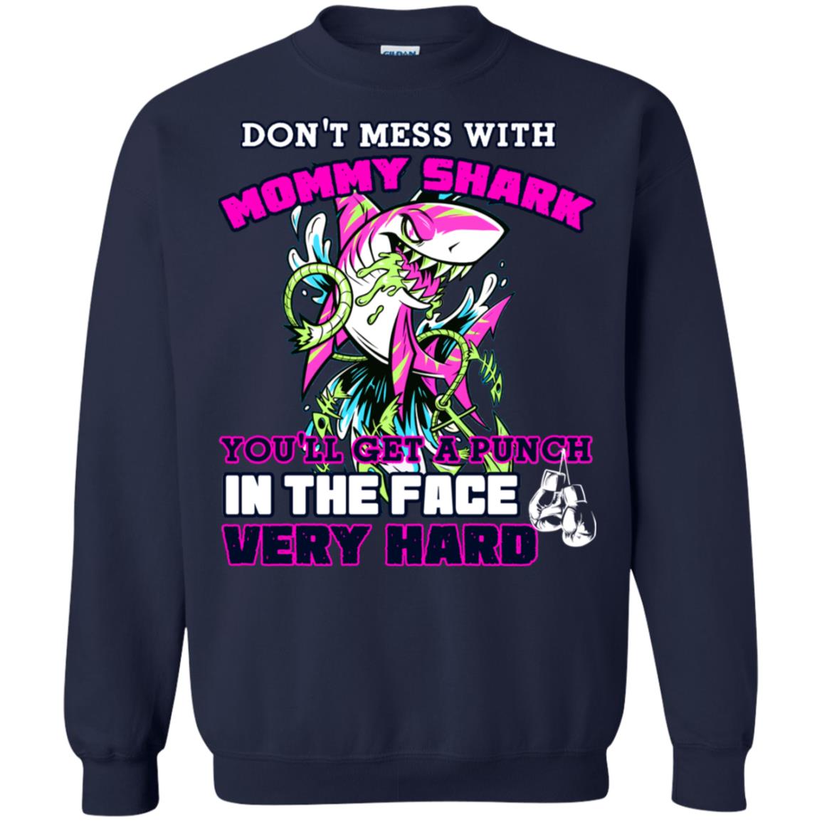 Don't Mess With Mommy Shark You'll Get A Punch In The Face Very Hard Family Shark Shirt Navy