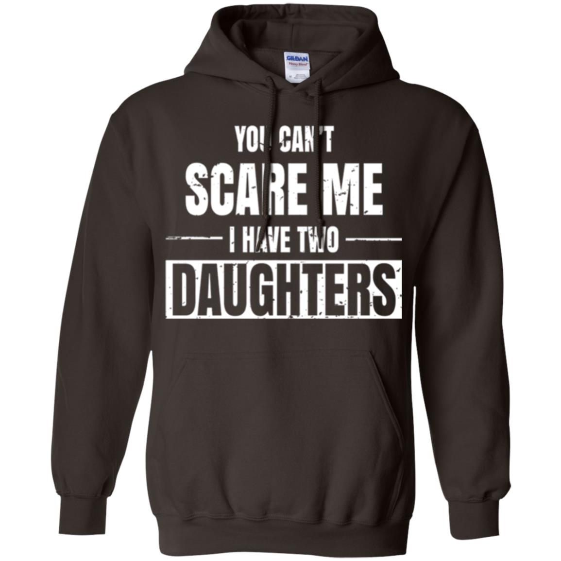 Family T-shirt You Can_t Scare Me I Have 2 Daughters Dark Chocolate