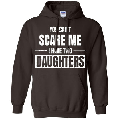 Family T-shirt You Can_t Scare Me I Have 2 Daughters Dark Chocolate