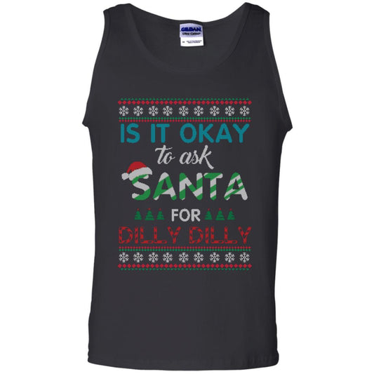 Christmas T-shirt Is It Okay To Ask Santa For Dilly Dilly Black