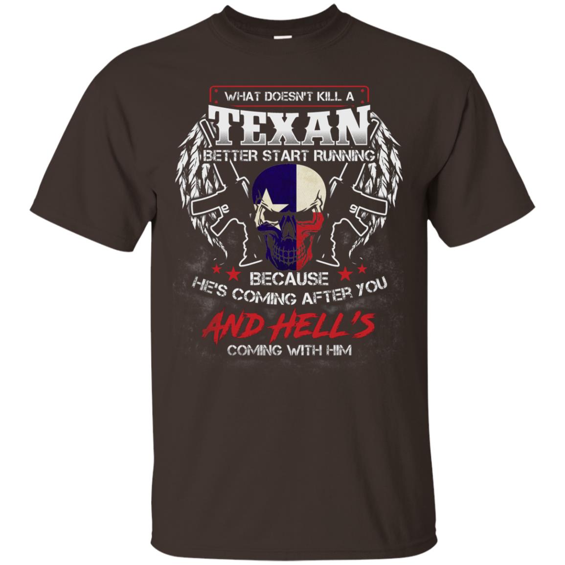 What Doesnt Kill A Texan Better Start Running Because He Is Coming After You And Hell Is Coming With Him Dark Chocolate