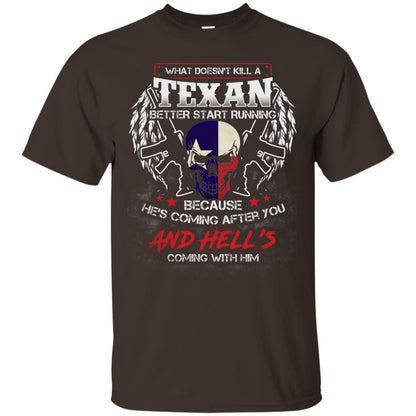 What Doesnt Kill A Texan Better Start Running Because He Is Coming After You And Hell Is Coming With Him Dark Chocolate
