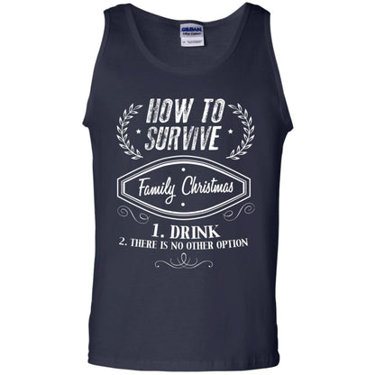 How To Survive Family Christmas Drink And There Is No Other Option X-mas Drinking Gift Shirt Navy