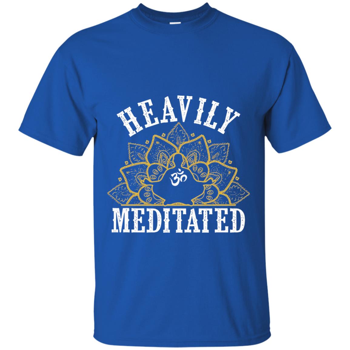 Funny Heavily Meditated Yoga Meditation T-shirt Royal
