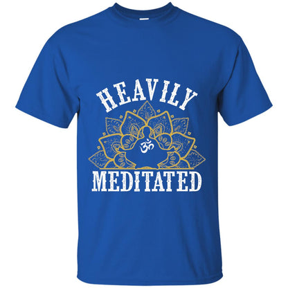Funny Heavily Meditated Yoga Meditation T-shirt Royal