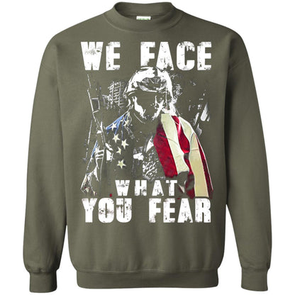 We Face What You Fear Military Of The United States Shirt Military Green