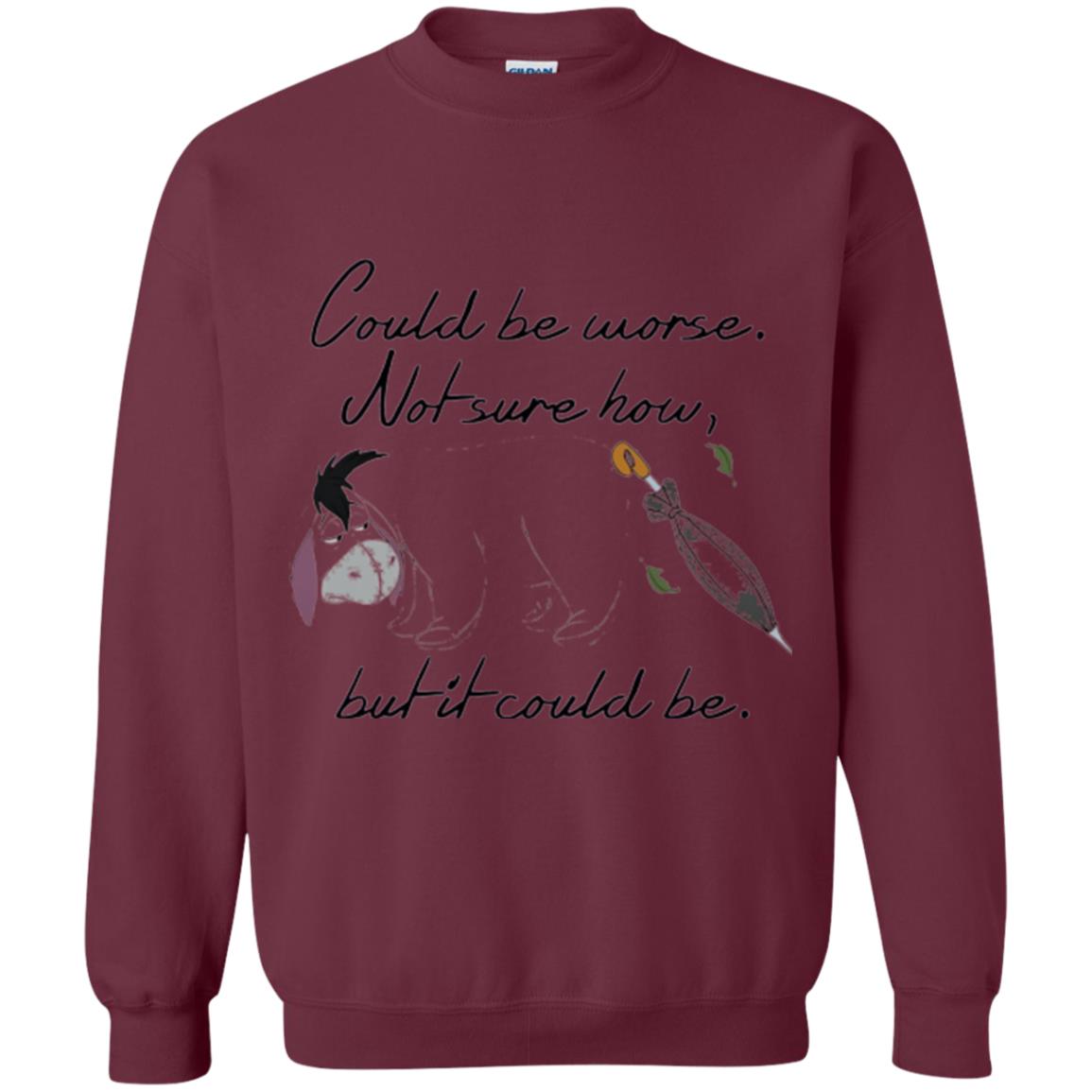 Eeyore Quote T-shirt Could Be Worse Not Sure How But It Could Be Maroon