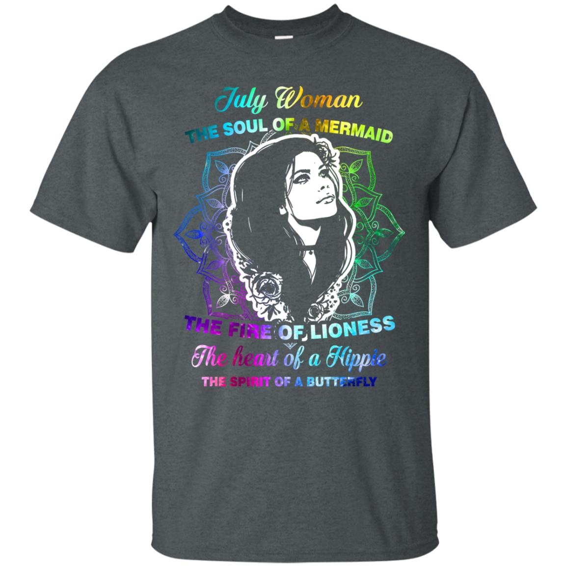 July Woman Shirt The Soul Of A Mermaid The Fire Of Lioness The Heart Of A Hippeie The Spirit Of A Butterfly Dark Heather